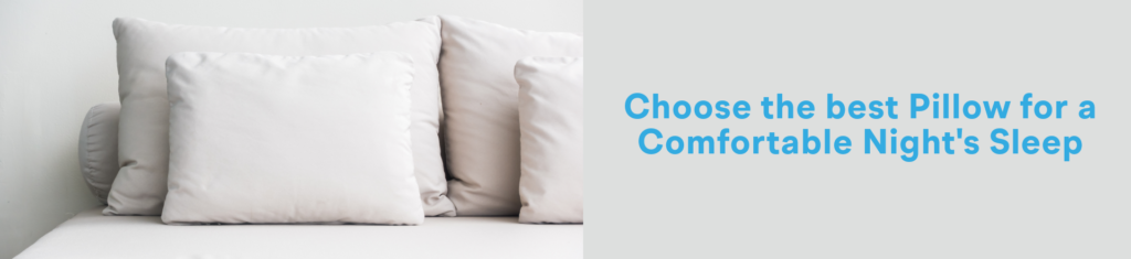 Choose he best Pillow for a Comfortable Night’s Sleep